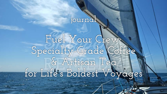 Fuel Your Crew with Skipper’s Remedy: Specialty-Grade Coffee & Artisan Tea for Life’s Boldest Voyages