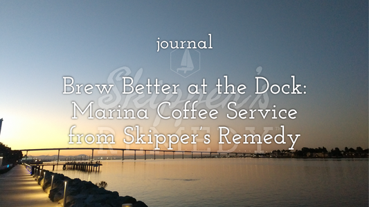 Brew Better at the Dock: Marina Coffee Service from Skipper’s Remedy