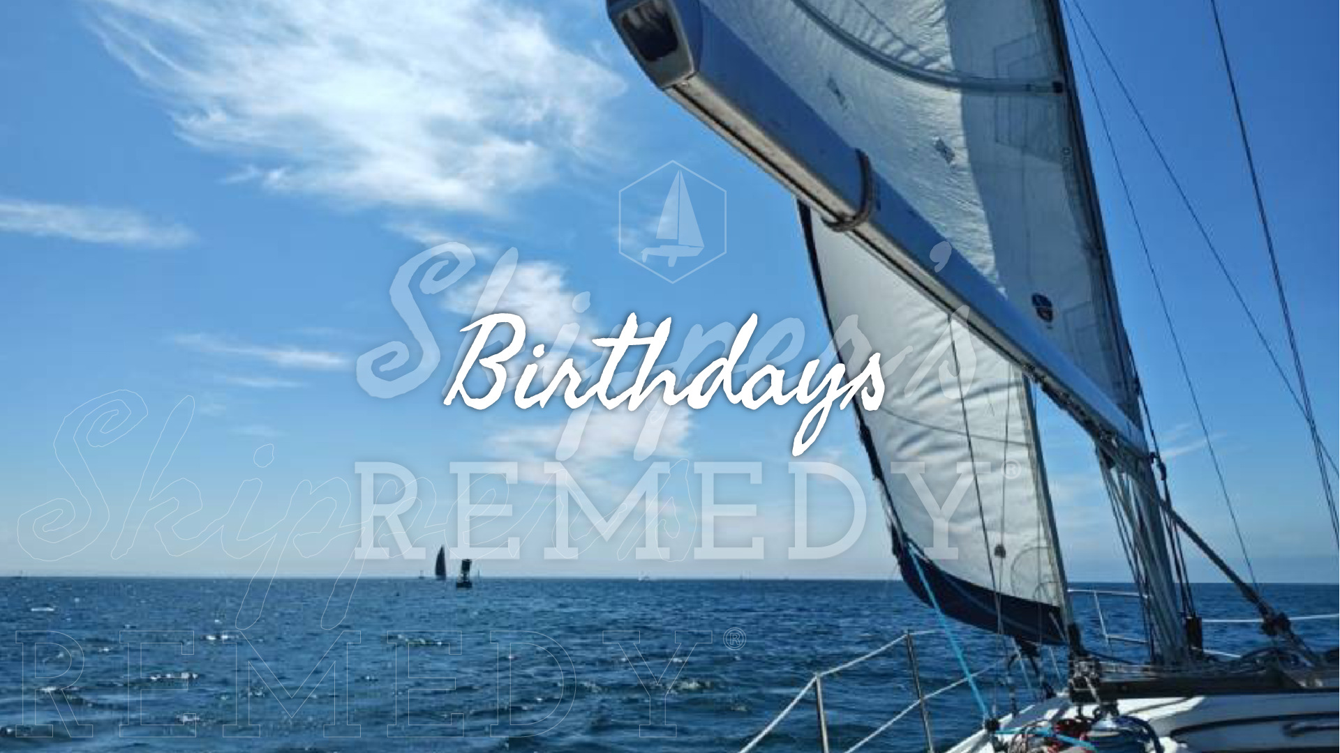 Sailing boat on the ocean with 'Birthdays' and Skipper's Remedy branding.