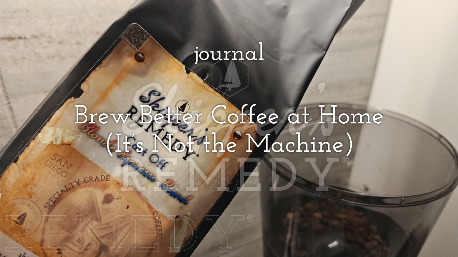 Brew Better Coffee at Home (It’s Not the Machine ☕⚓)