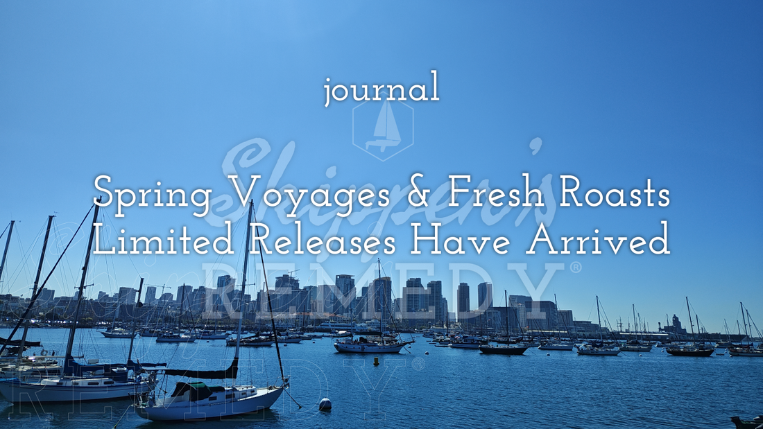 Spring Voyages & Fresh Roasts - Limited Releases Have Arrived