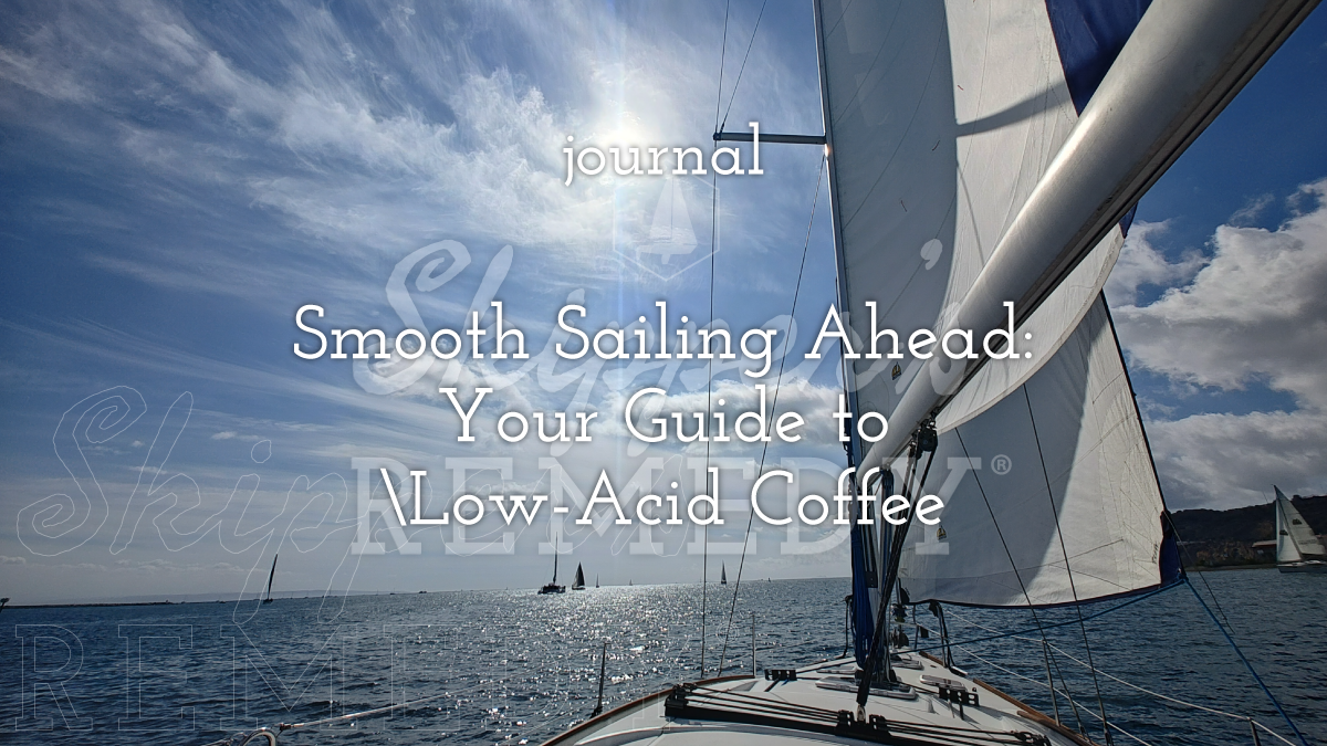 Smooth Sailing Ahead: Your Guide to Low-Acid Coffee
