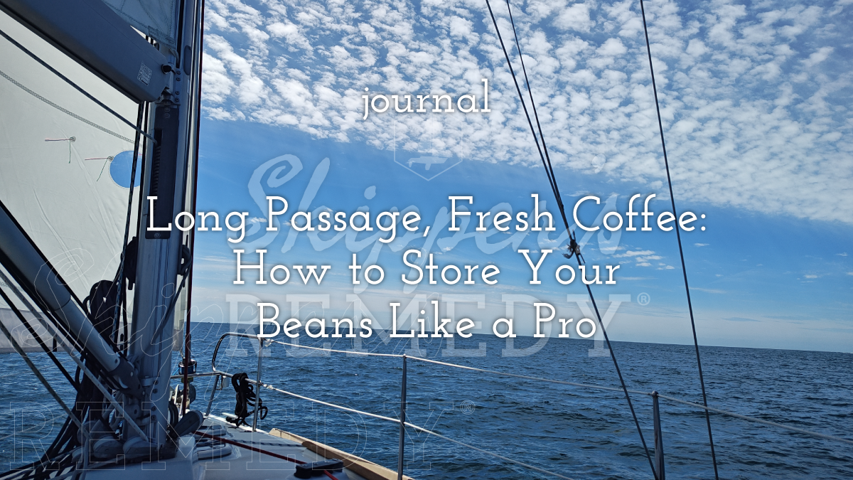 Long Passage, Fresh Coffee: How to Store Your Beans Like a Pro