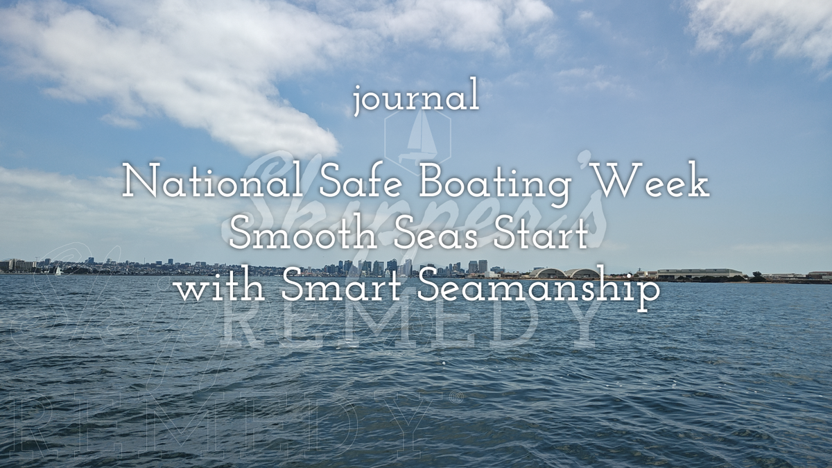 National Safe Boating Week: Smooth Seas Start with Smart Seamanship