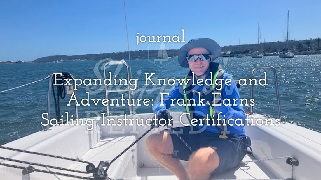 Expanding Knowledge and Adventure: Frank Earns Sailing Instructor Certifications