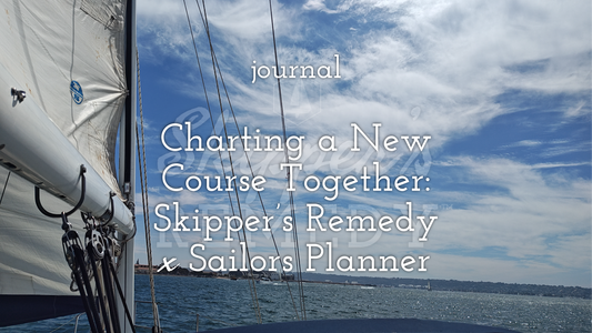 Charting a New Course Together: Skipper’s Remedy × Sailors Planner