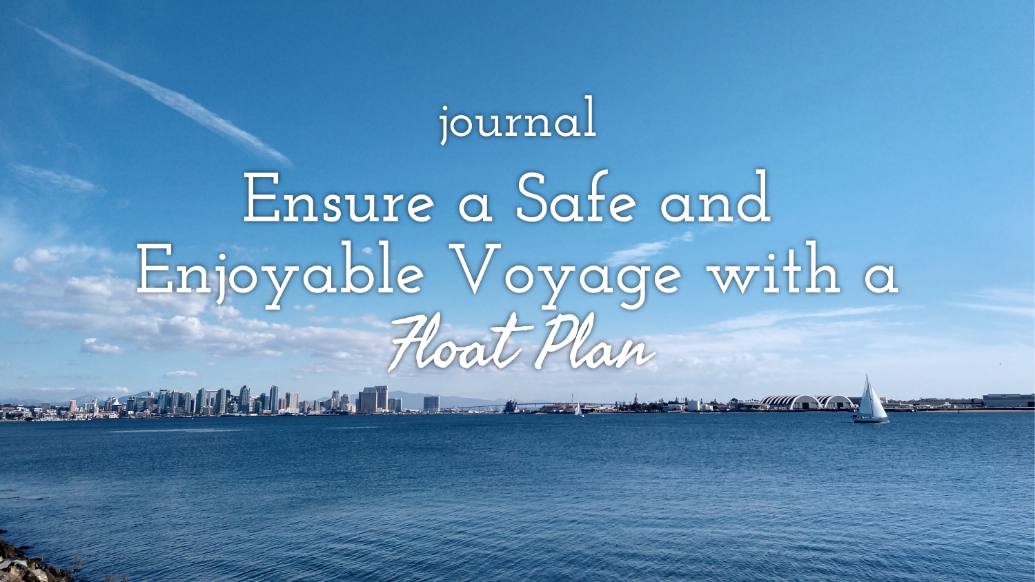 Ensure a Safe and Enjoyable Voyage with a Float Plan