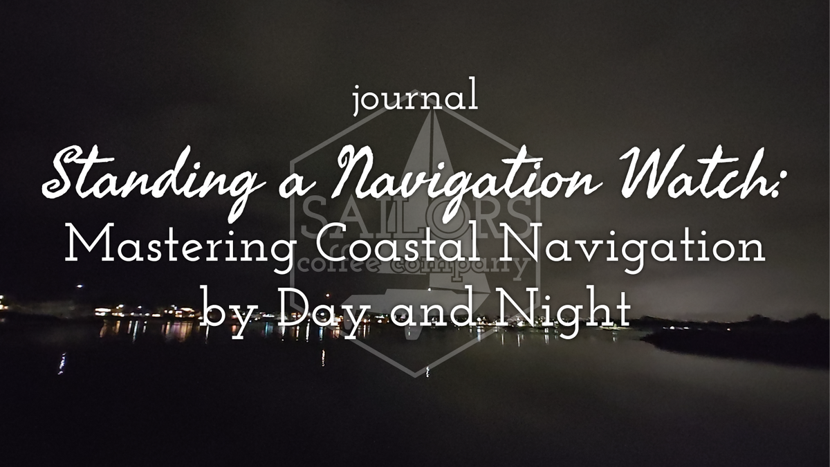 Standing a Navigation Watch: Mastering Coastal Navigation by Day and N ...