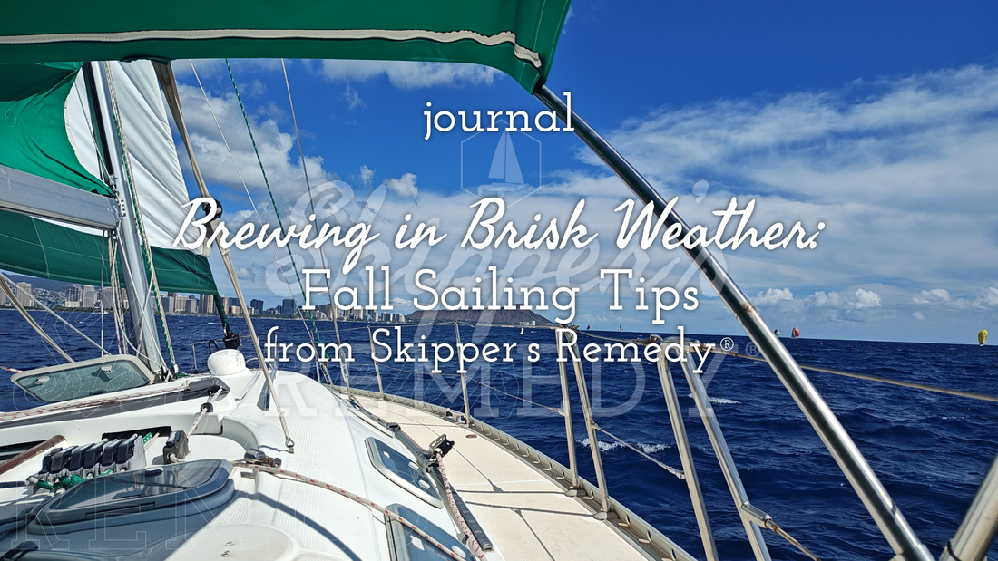 Brewing in Brisk Weather: Fall Sailing Tips from Skipper’s Remedy