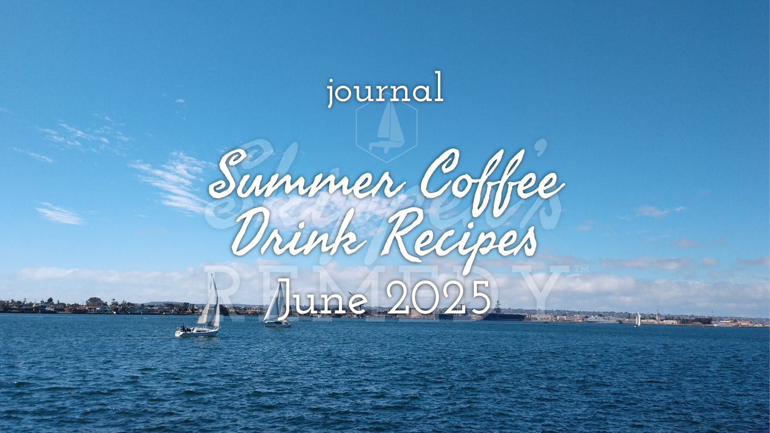 Summer Coffee Drink Recipes - June 2025 | Skipper’s Remedy™
