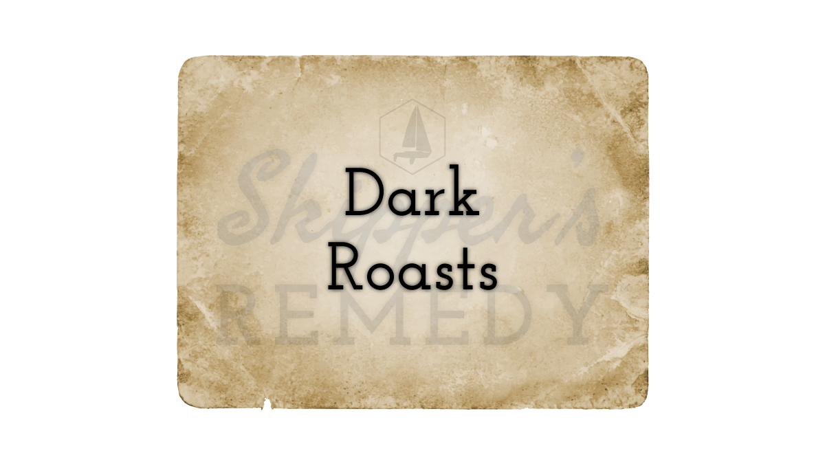 Dark Roasts