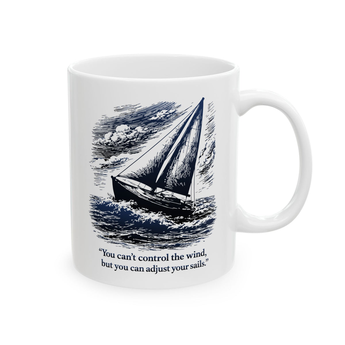 You Can't Control the Wind, but You Can Adjust Your Sails - 11oz/15oz Ceramic Coffee Mug