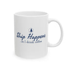 Ship Happens so I Drink Coffee 11oz/15oz Ceramic Coffee Mug