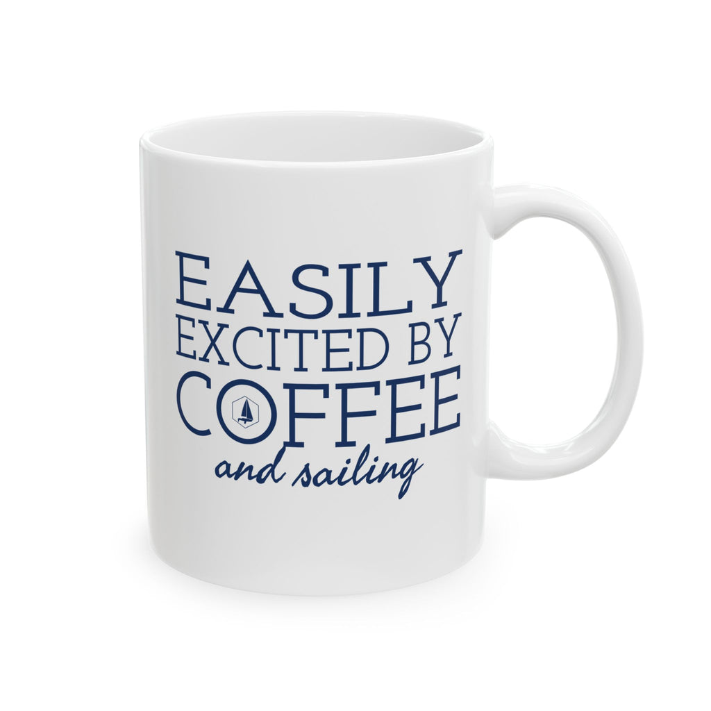 Easily Excited by Coffee and Sailing - 11oz/15oz Ceramic Coffee Mug