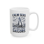 Calm Seas Don't Make Expert Sailors - 11oz/15oz Ceramic Coffee Mug