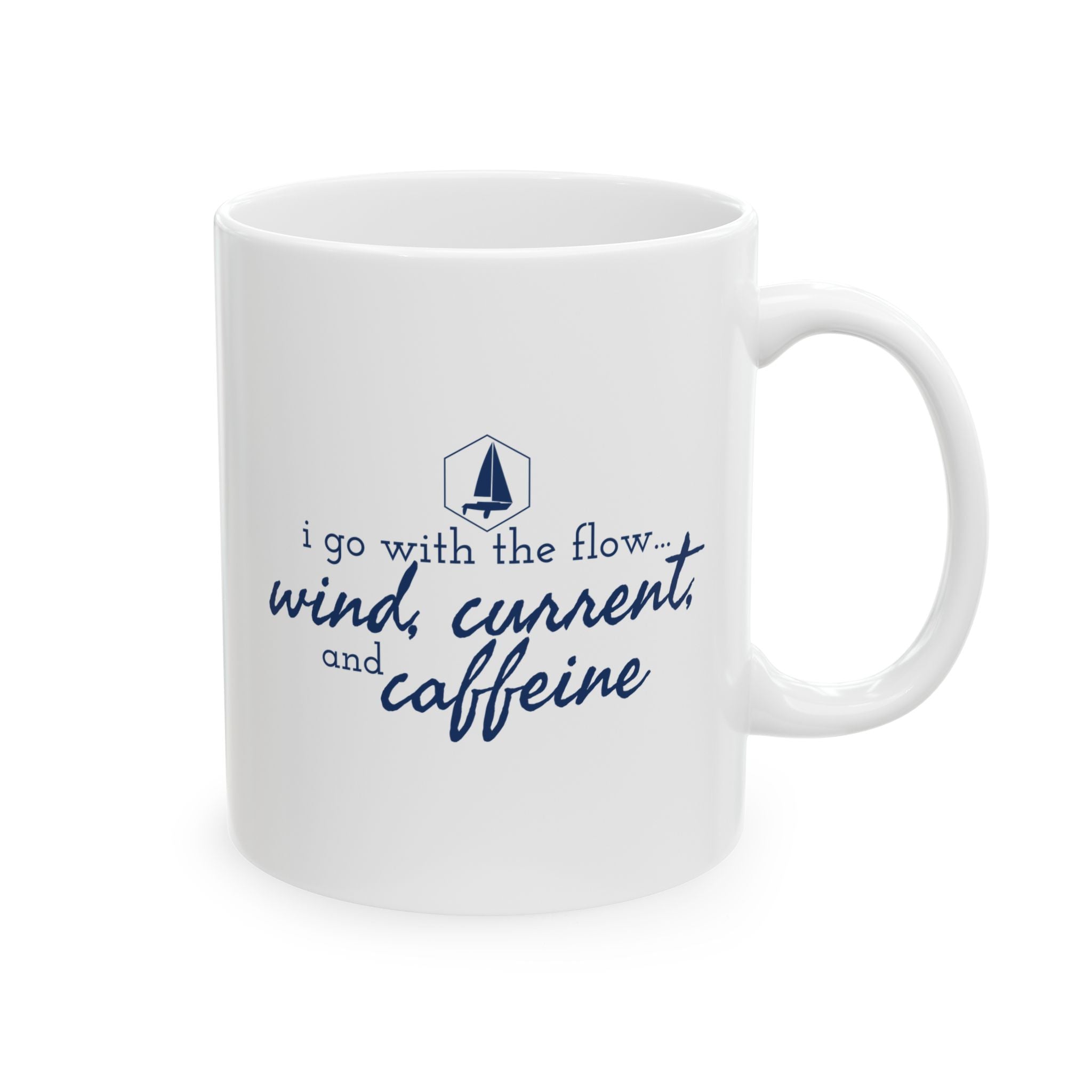 I go with the flow... Wind, Current, and Caffeine - 11oz/15oz Ceramic Coffee Mug