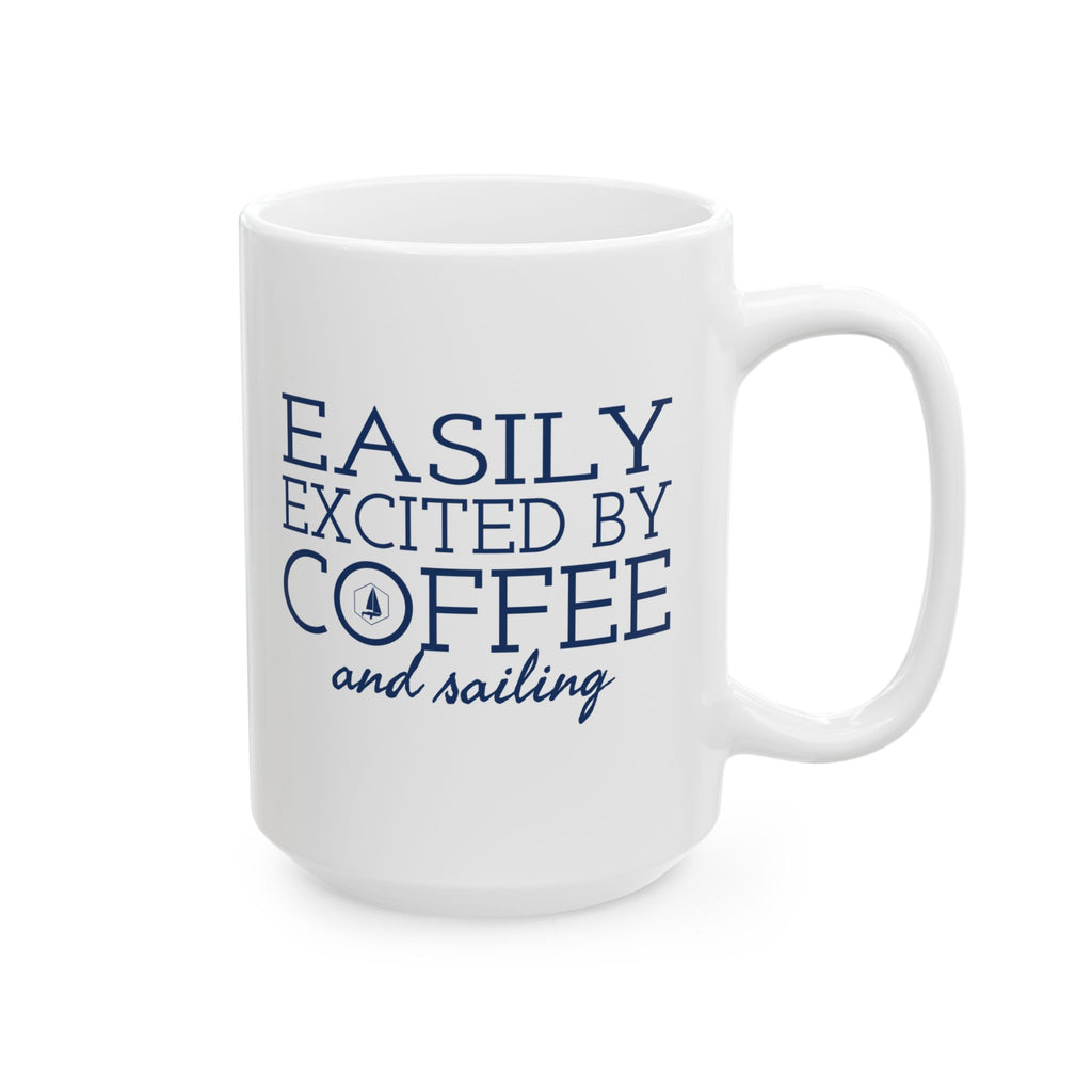Easily Excited by Coffee and Sailing - 11oz/15oz Ceramic Coffee Mug