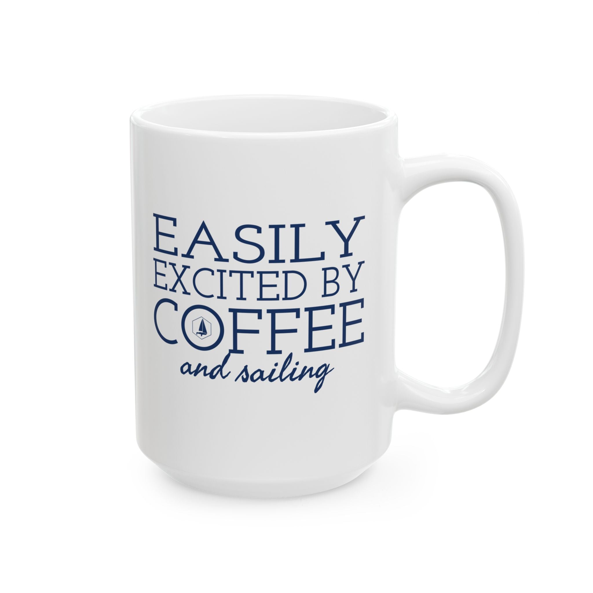 Easily Excited by Coffee and Sailing - 11oz/15oz Ceramic Coffee Mug