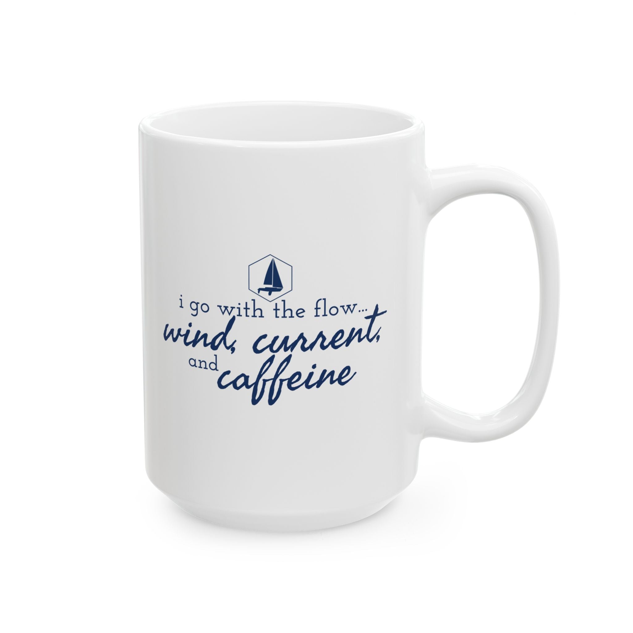 I go with the flow... Wind, Current, and Caffeine - 11oz/15oz Ceramic Coffee Mug
