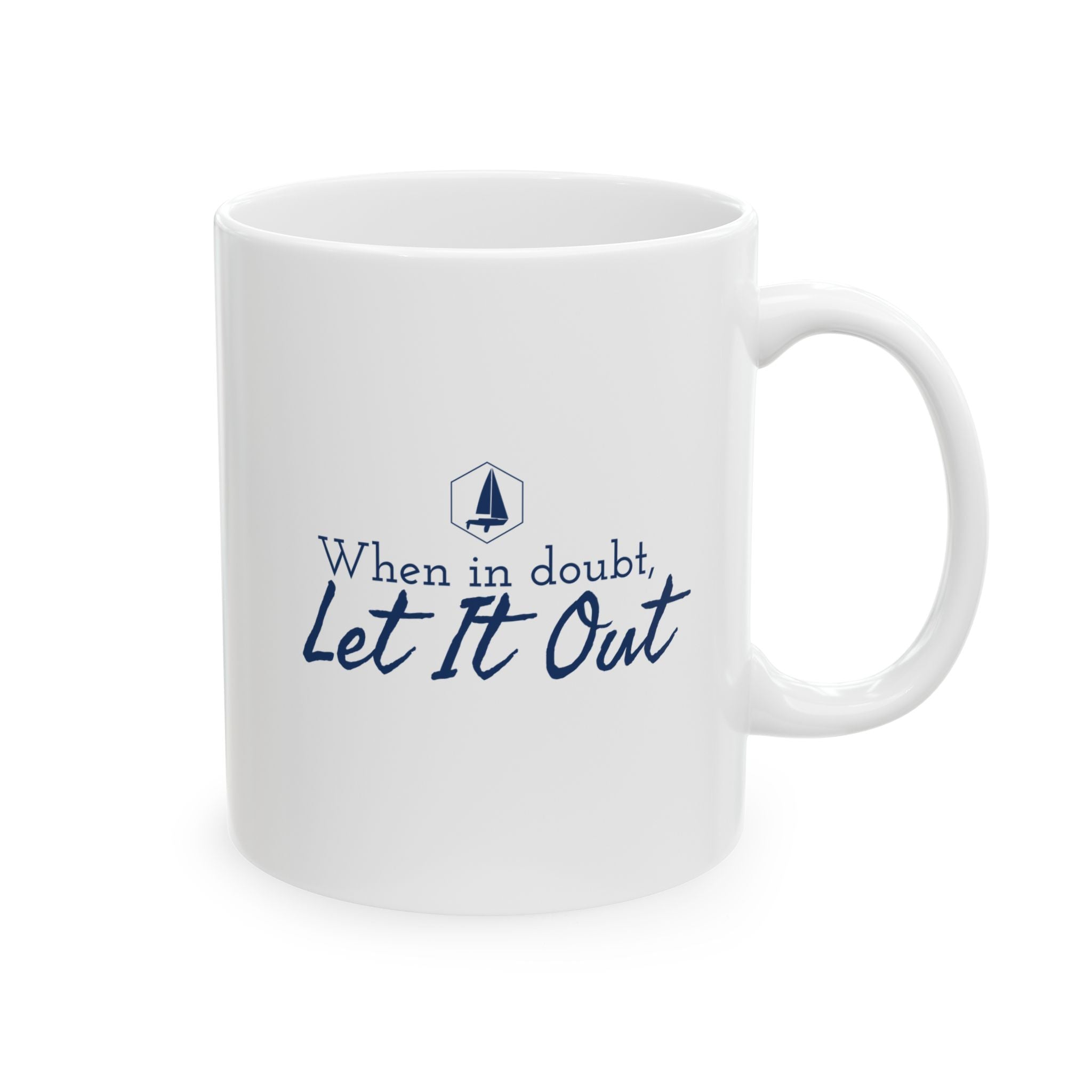 When In Doubt, Let it Out - 11oz/15oz Ceramic Coffee Mug