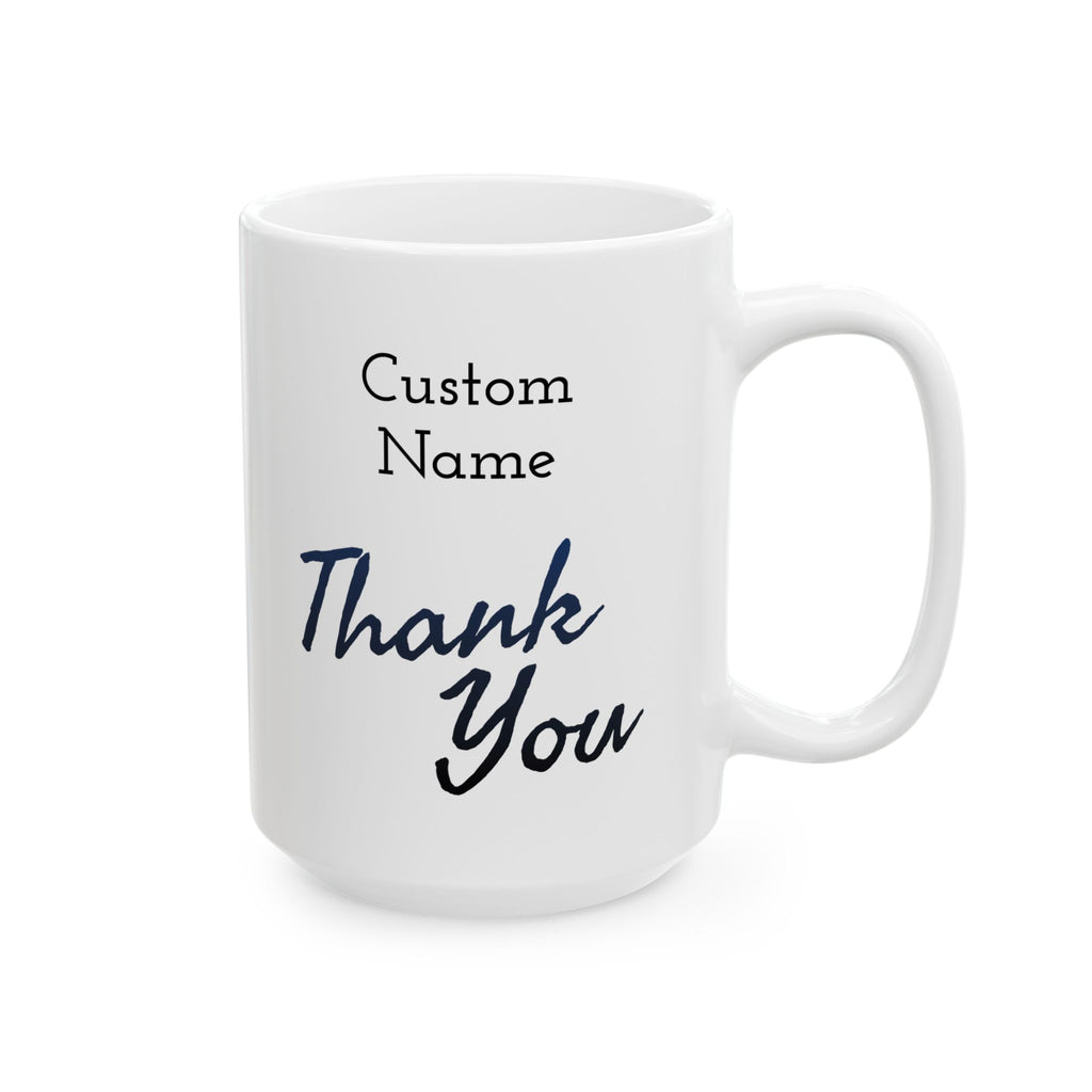 Custom Name, Thank You - 11oz/15oz Ceramic Coffee Mug (Personalize)