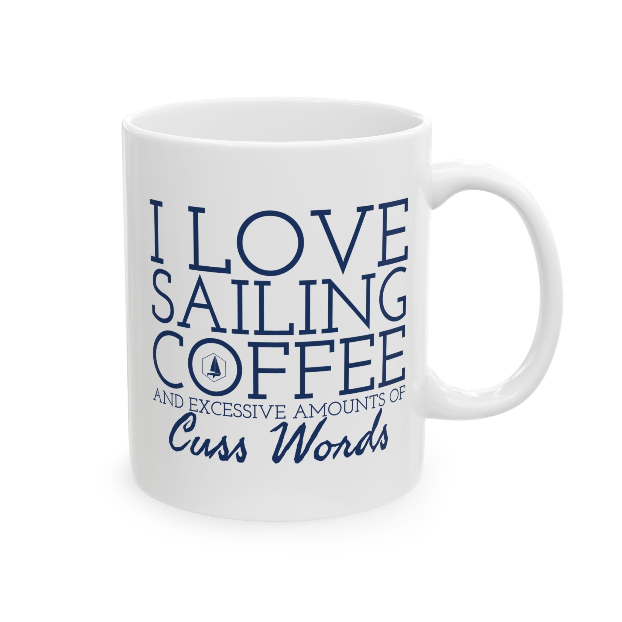 I Love Sailing, Coffee, and an Excessive Amount of Cuss Words 11oz/15oz Ceramic Coffee Mug