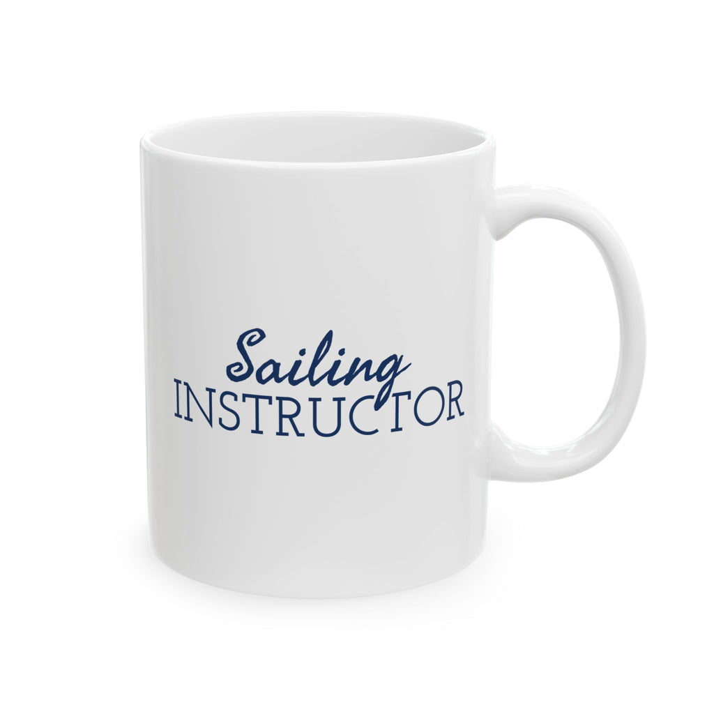 Sailing Instructor - 11oz/15oz Ceramic Coffee Mug