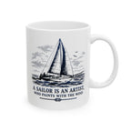 A Sailor is an Artist Who Paints with the Wind - 11oz/15oz Ceramic Coffee Mug