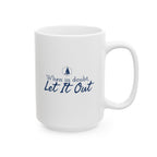 When In Doubt, Let it Out - 11oz/15oz Ceramic Coffee Mug