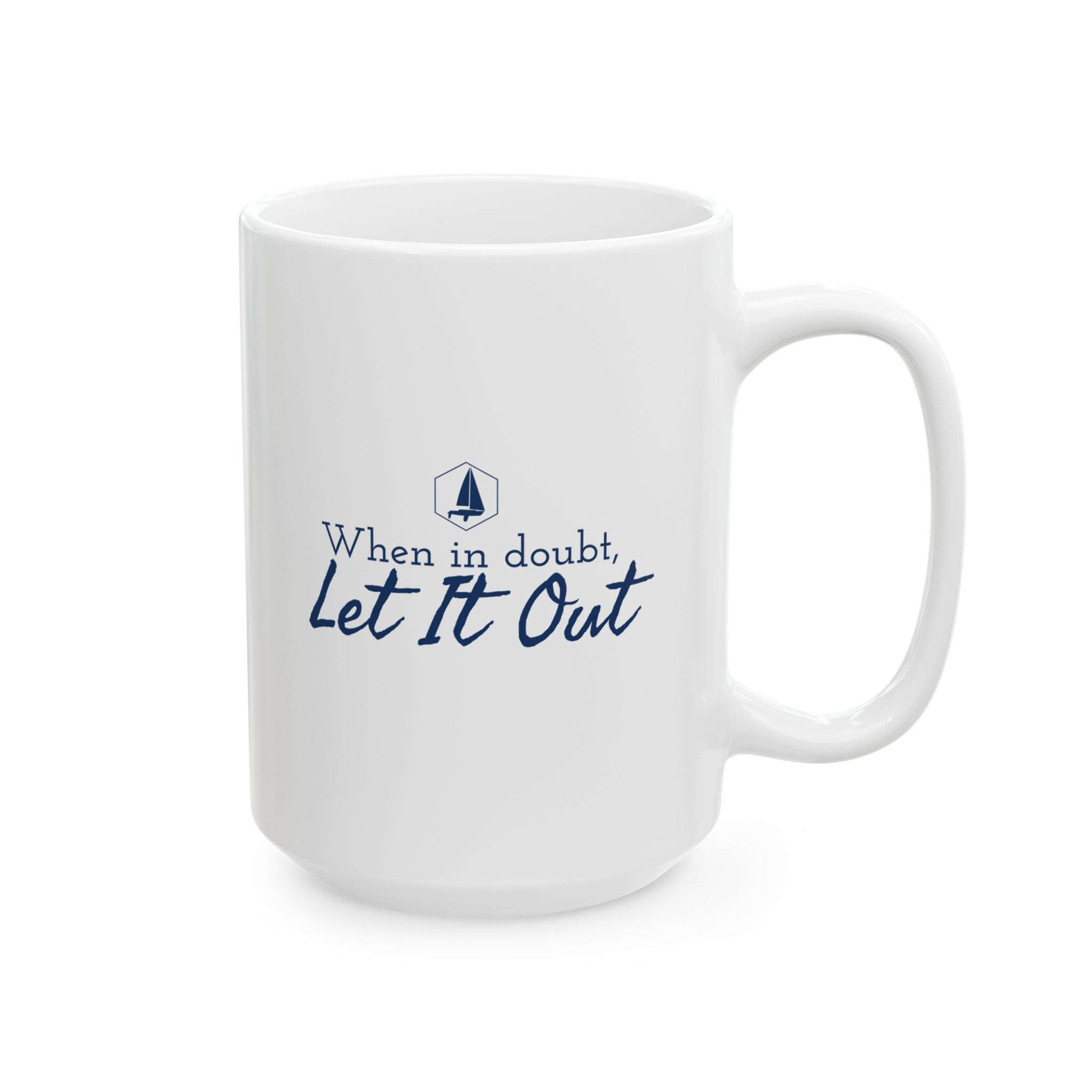 When In Doubt, Let it Out - 11oz/15oz Ceramic Coffee Mug