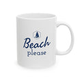 Beach Please - 11oz/15oz Ceramic Coffee Mug