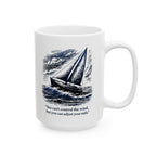 You Can't Control the Wind, but You Can Adjust Your Sails - 11oz/15oz Ceramic Coffee Mug