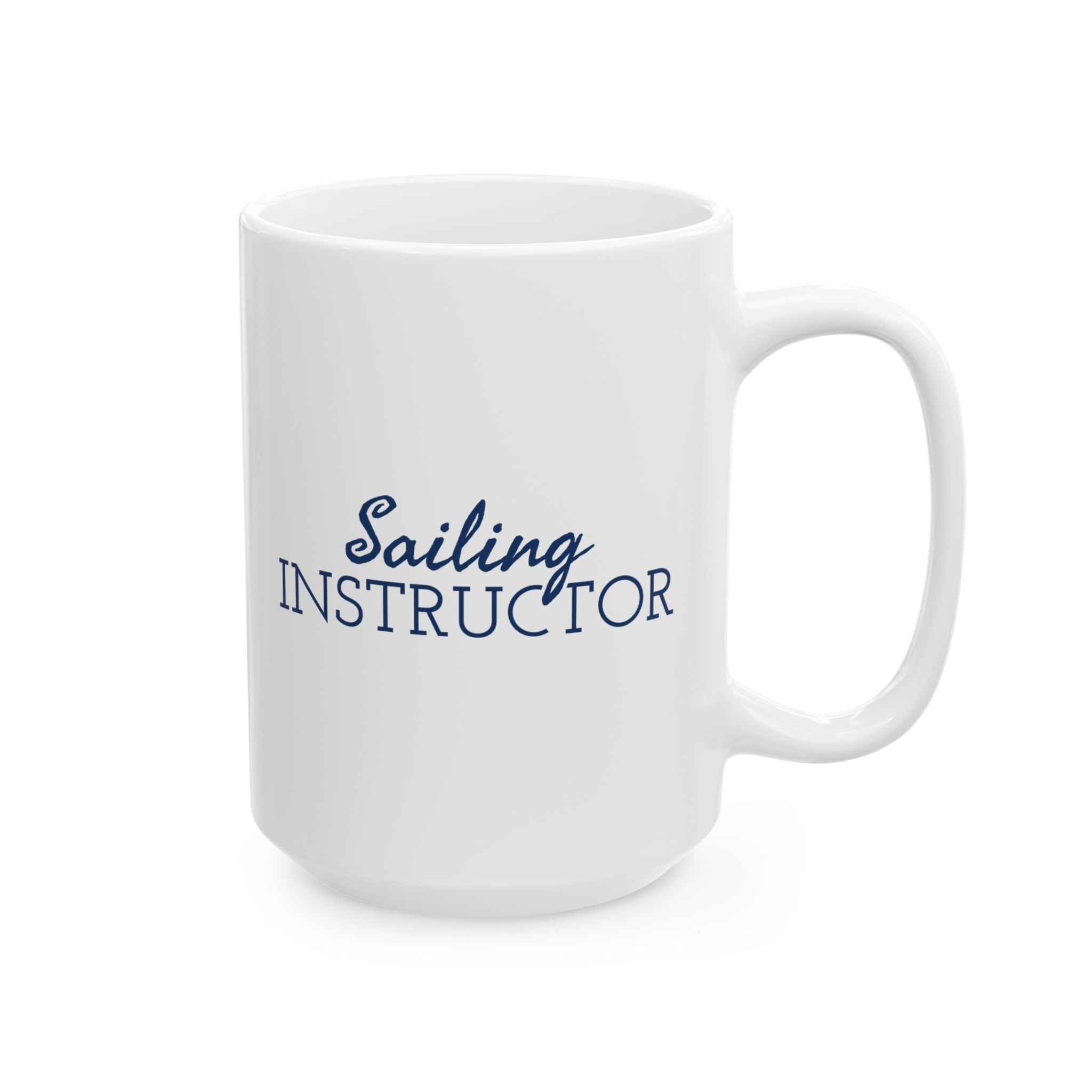 Sailing Instructor - 11oz/15oz Ceramic Coffee Mug