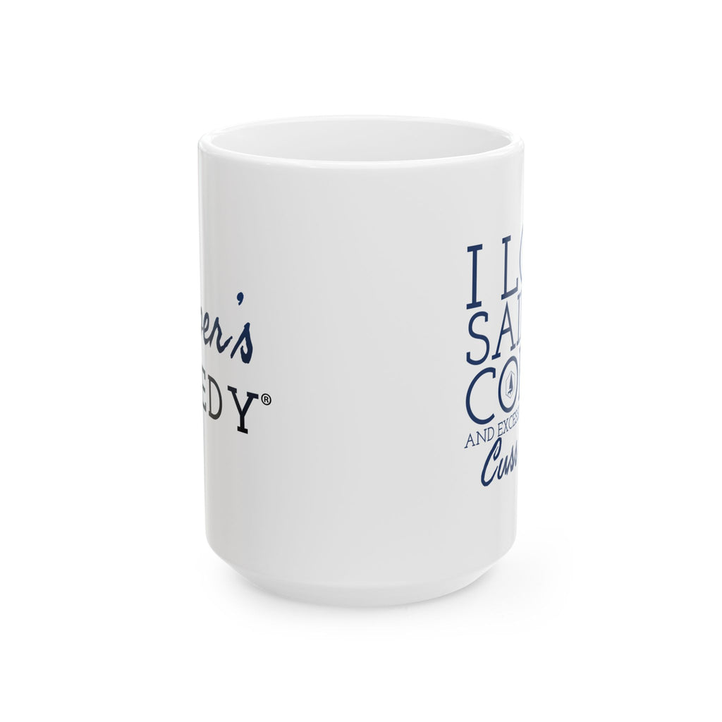 I Love Sailing, Coffee, and an Excessive Amount of Cuss Words 11oz/15oz Ceramic Coffee Mug